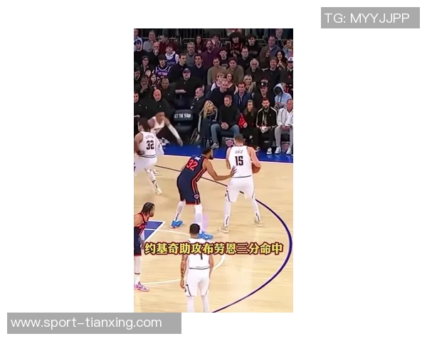 布劳恩上半场表现惊艳6投全中三分球两投全中助球队掌控比赛节奏 布劳恩上半场表现惊艳6投全中三分球两投全中助球队掌控比赛节奏